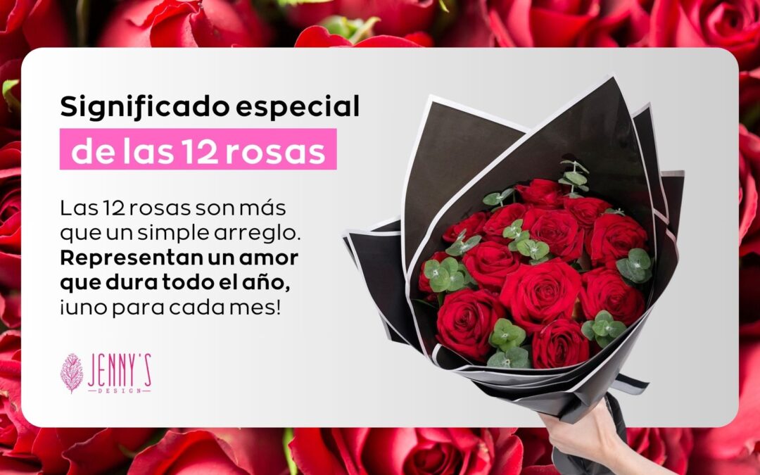 El Significado Especial de Regalar 12 Rosas